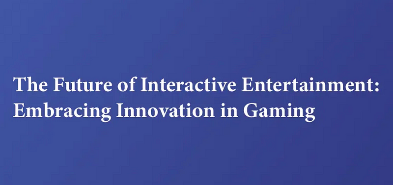 Why Gaming’s Future Belongs to Innovators